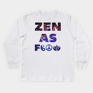 Zen As F&*# Kids Long Sleeve T-Shirt
